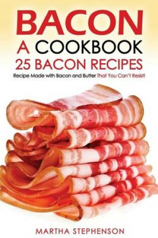 Cover of Bacon, a Cookbook - 25 Bacon Recipes
