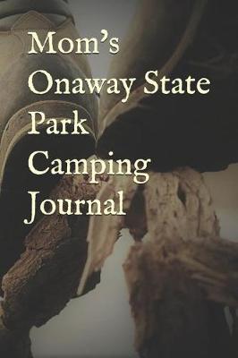 Book cover for Mom's Onaway State Park Camping Journal