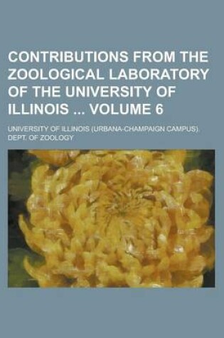 Cover of Contributions from the Zoological Laboratory of the University of Illinois Volume 6