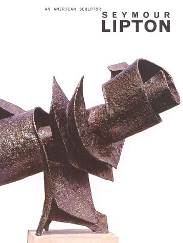 Book cover for Seymour Lipton: an American Sculptor