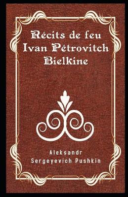 Book cover for Récits de feu Ivan Pétrovitch Bielkine Illustré