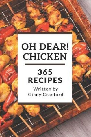 Cover of Oh Dear! 365 Chicken Recipes