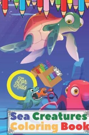 Cover of Sea Creatures Coloring Book For Kids