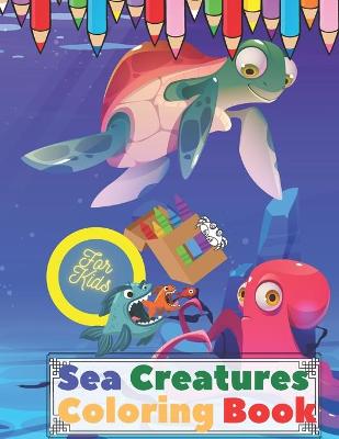 Book cover for Sea Creatures Coloring Book For Kids