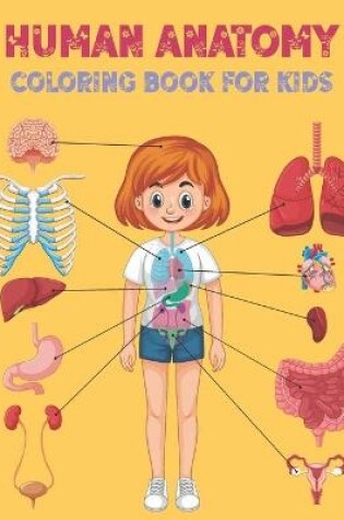 Cover of Human Anatomy Coloring Book For Kids