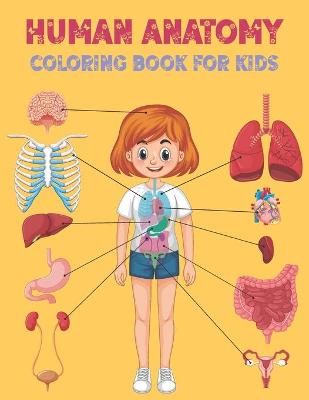 Book cover for Human Anatomy Coloring Book For Kids