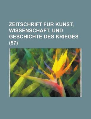 Book cover for Zeitschrift Fur Kunst, Wissenschaft, Und Geschichte Des Krieges (57 )