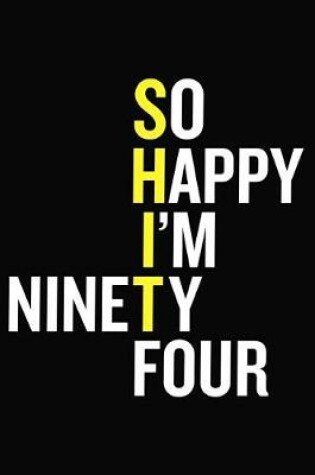 Cover of So Happy I'm Ninety Four