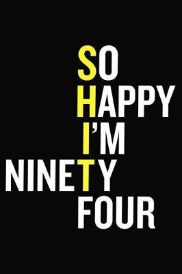 Book cover for So Happy I'm Ninety Four