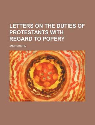 Book cover for Letters on the Duties of Protestants with Regard to Popery