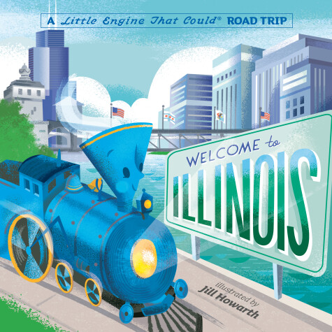 Book cover for Welcome to Illinois: A Little Engine That Could Road Trip