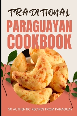 Book cover for Traditional Paraguayan Cookbook