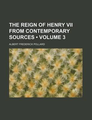 Book cover for The Reign of Henry VII from Contemporary Sources (Volume 3)