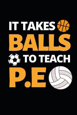 Book cover for It Takes Balls To Teach P.E