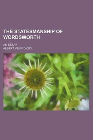 Cover of The Statesmanship of Wordsworth; An Essay