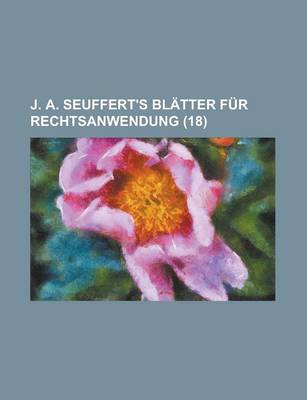 Book cover for J. A. Seuffert's Blatter Fur Rechtsanwendung (18)