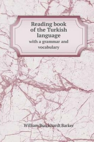 Cover of Reading Book of the Turkish Language with a Grammar and Vocabulary