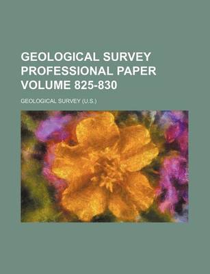 Book cover for Geological Survey Professional Paper Volume 825-830