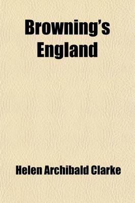 Book cover for Browning's England; A Study of English Influences in Browning