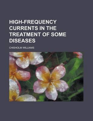 Book cover for High-Frequency Currents in the Treatment of Some Diseases