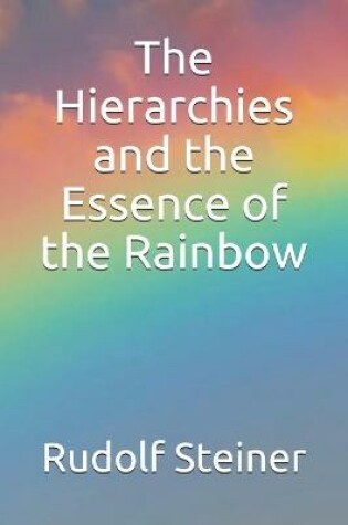 Cover of The Hierarchies and the Essence of the Rainbow