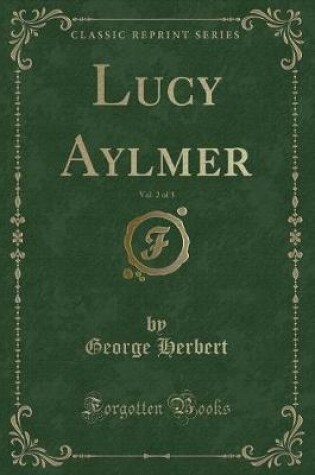 Cover of Lucy Aylmer, Vol. 2 of 3 (Classic Reprint)