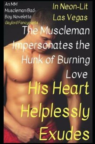 Cover of In Neon-Lit Las Vegas, the Muscleman Impersonates the Hunk of Burning Love His Heart Helplessly Exudes