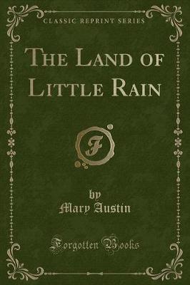 Book cover for The Land of Little Rain (Classic Reprint)