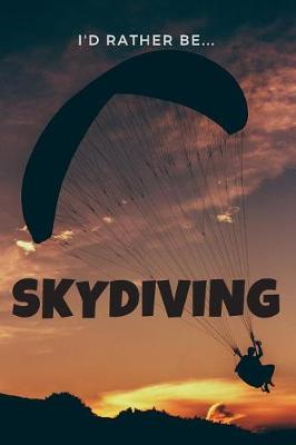 Book cover for I'd Rather be Skydiving