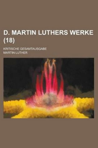 Cover of D. Martin Luthers Werke; Kritische Gesamtausgabe (18 )