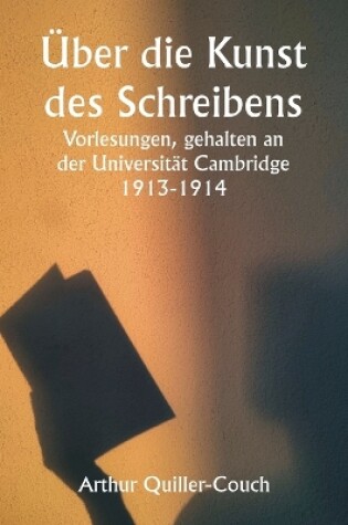 Cover of �ber die Kunst des Schreibens Vorlesungen, gehalten an der Universit�t Cambridge 1913-1914