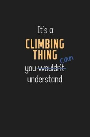 Cover of It's a Climbing Thing You Can Understand