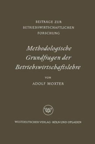 Cover of Methodologische Grundfragen der Betriebswirtschaftslehre