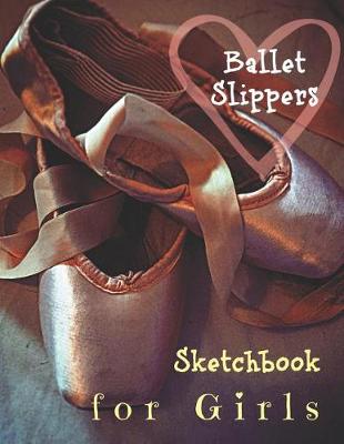 Book cover for Ballet Slippers Sketchbook for Girls