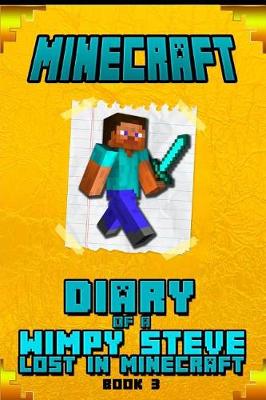 Book cover for Minecraft Diary of a Wimpy Steve Lost in Minecraft Book 3
