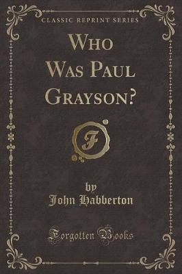 Book cover for Who Was Paul Grayson? (Classic Reprint)