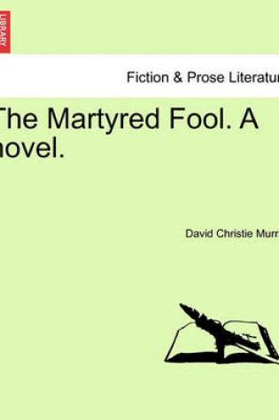 Cover of The Martyred Fool. a Novel.