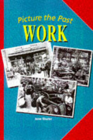 Cover of Picture the Past: Work     (Paperback)