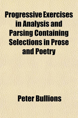 Book cover for Progressive Exercises in Analysis and Parsing Containing Selections in Prose and Poetry