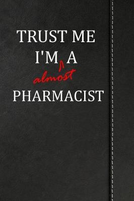 Book cover for Trust Me I'm Almost a Pharmacist