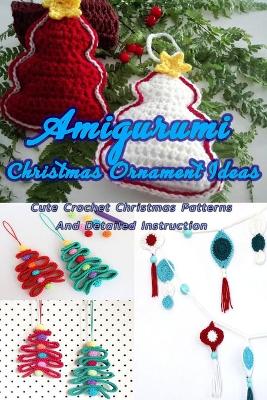 Book cover for Amigurumi Christmas Ornament Ideas