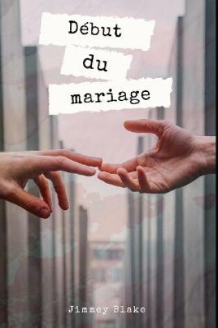 Cover of Début du mariage