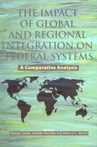 Cover of The Impact of Global and Regional Integration on Federal Systems