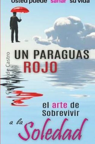 Cover of Un Paraguas Rojo El Arte de Sobrevivir a la SOLEDAD