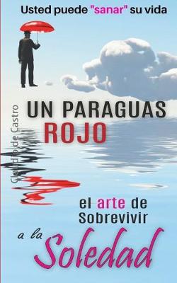 Cover of Un Paraguas Rojo El Arte de Sobrevivir a la SOLEDAD