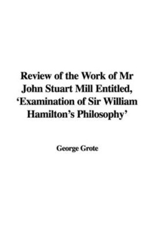 Cover of Review of the Work of MR John Stuart Mill Entitled, 'Examination of Sir William Hamilton's Philosophy'