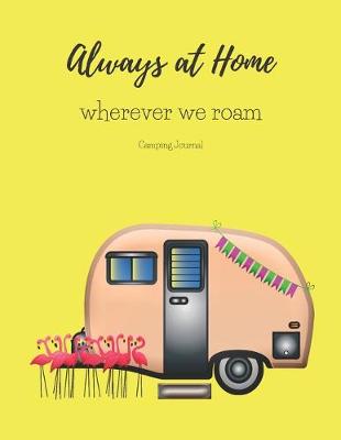 Book cover for Always at Home Wherever We Roam Camping Journal