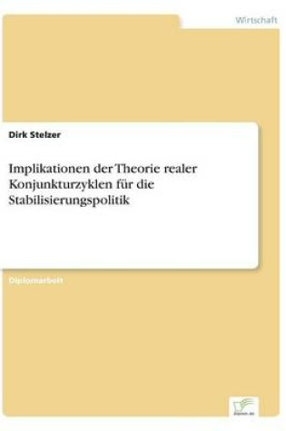 Cover of Implikationen der Theorie realer Konjunkturzyklen für die Stabilisierungspolitik