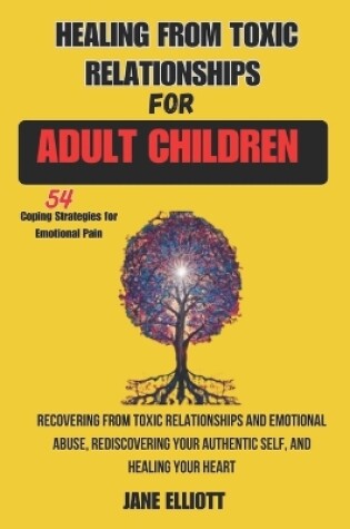 Cover of Healing From Toxic Relationships For Adult Children