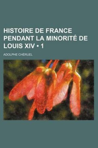 Cover of Histoire de France Pendant La Minorite de Louis XIV (1)